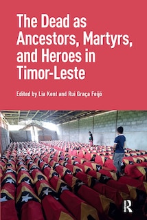 Front cover_The Dead as Ancestors, Martyrs, and Heroes in Timor-Leste