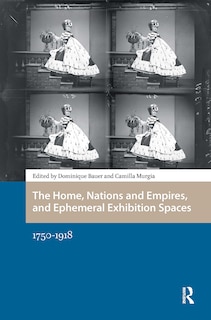 Couverture_The Home, Nations and Empires, and Ephemeral Exhibition Spaces