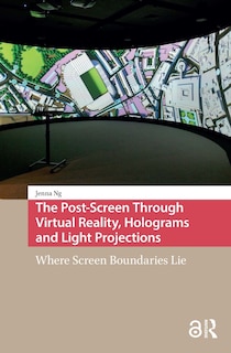 Couverture_The Post-Screen Through Virtual Reality, Holograms and Light Projections