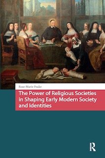 Couverture_The Power of Religious Societies in Shaping Early Modern Society and Identities