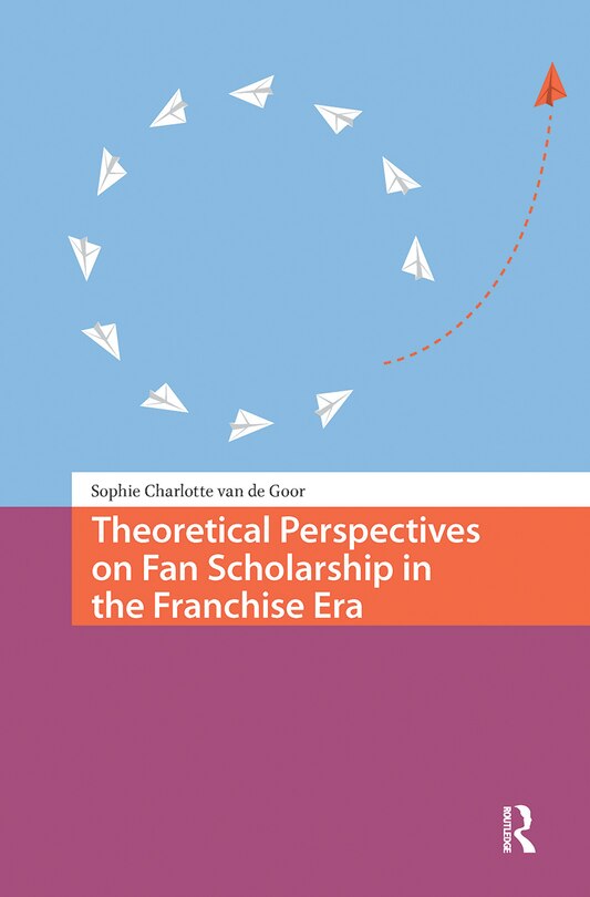 Couverture_Theoretical Perspectives on Fan Scholarship in the Franchise Era