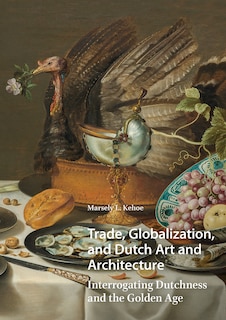 Front cover_Trade, Globalization, and Dutch Art and Architecture