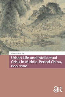 Couverture_Urban Life and Intellectual Crisis in Middle-Period China, 800-1100