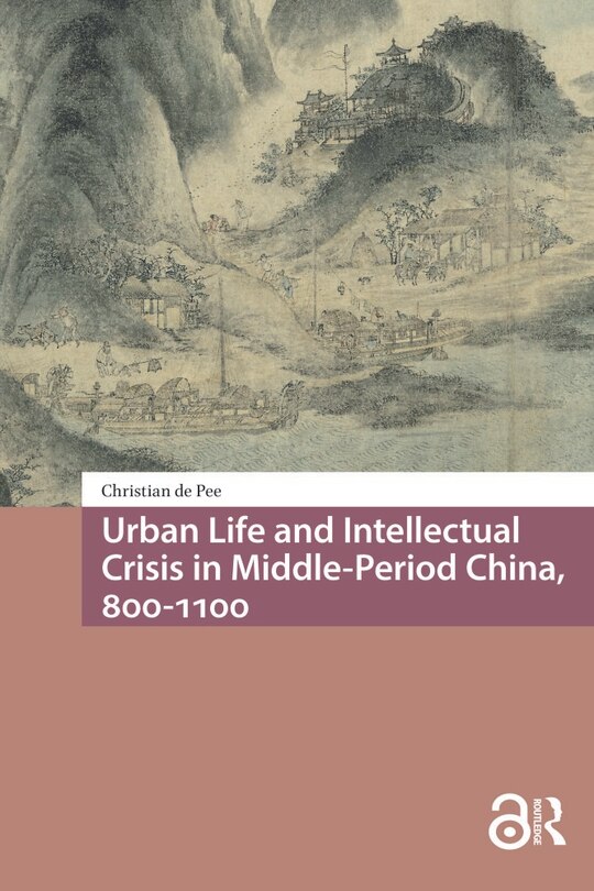 Couverture_Urban Life and Intellectual Crisis in Middle-Period China, 800-1100