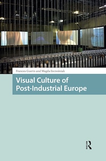 Front cover_Visual Culture of Post-Industrial Europe