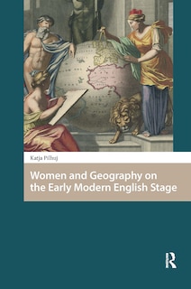 Couverture_Women and Geography on the Early Modern English Stage