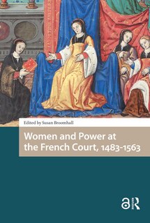 Couverture_Women and Power at the French Court, 1483-1563