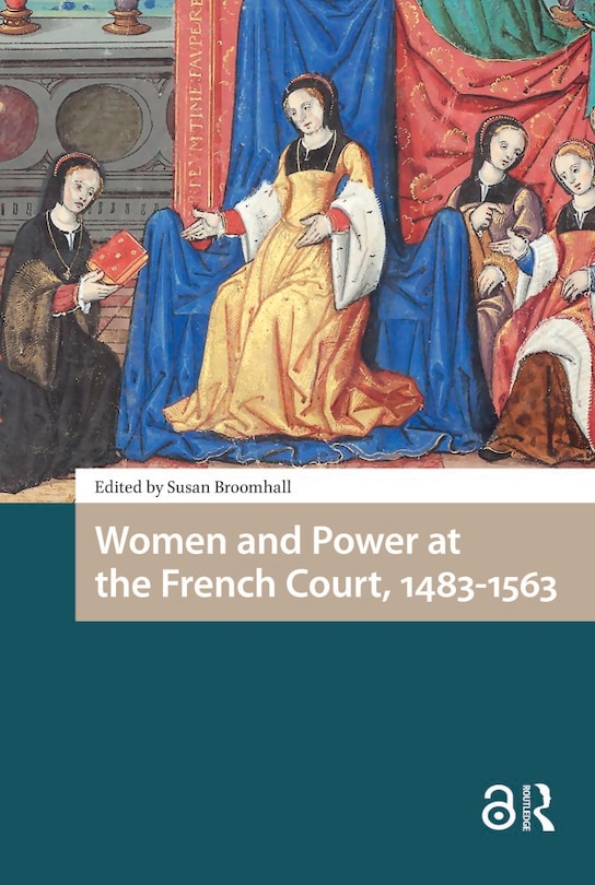 Couverture_Women and Power at the French Court, 1483-1563