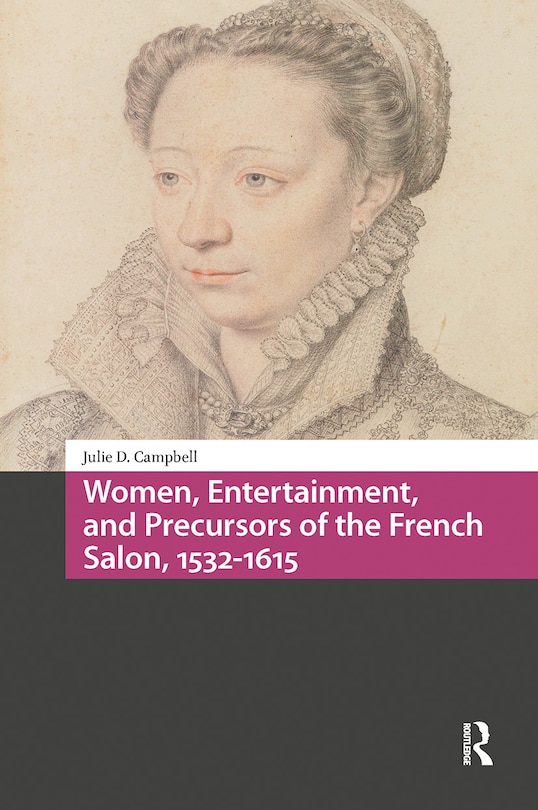 Front cover_Women, Entertainment, and Precursors of the French Salon, 1532-1615