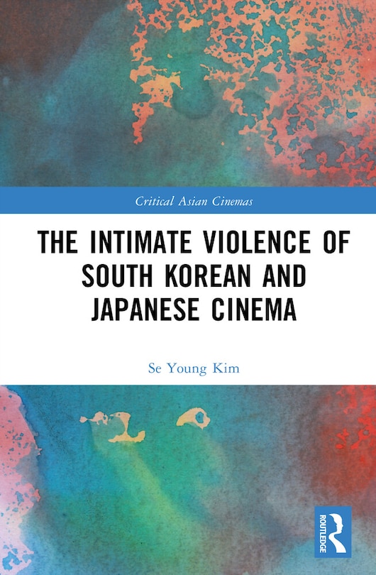 Front cover_The Intimate Violence of South Korean and Japanese Cinema