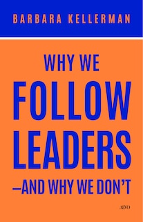 Front cover_Why We Follow Leaders&mdash;and Why We Don't
