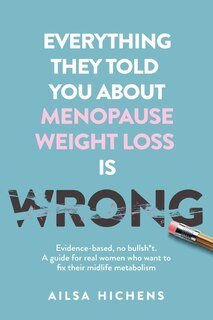 Couverture_Everything They Told You About Menopause Weight Loss is Wrong