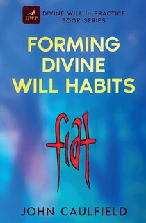 Front cover_Forming Divine Will Habits