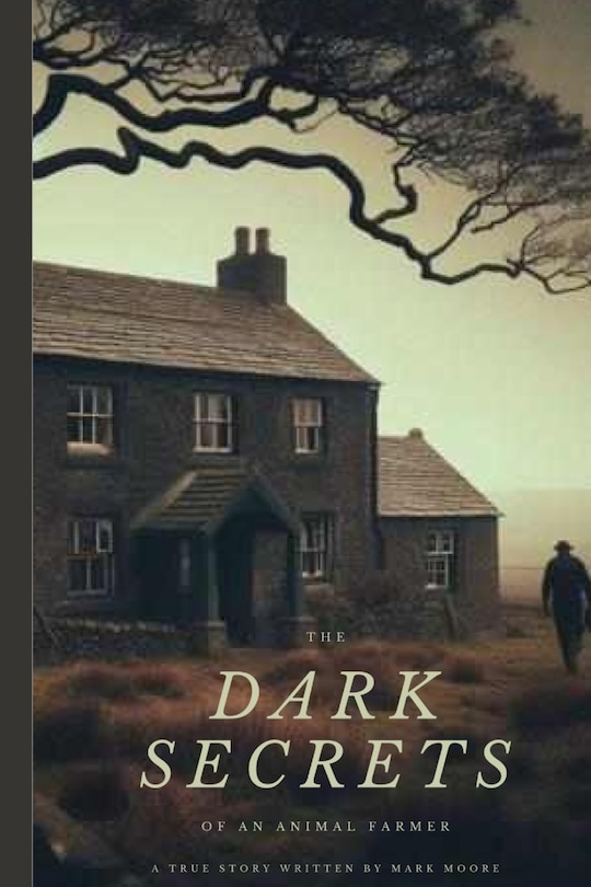 Front cover_The Dark Secrets Of An Animal Farmer