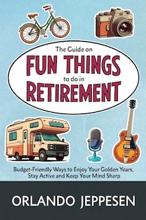 Front cover_The Guide on Fun Things to do in Retirement
