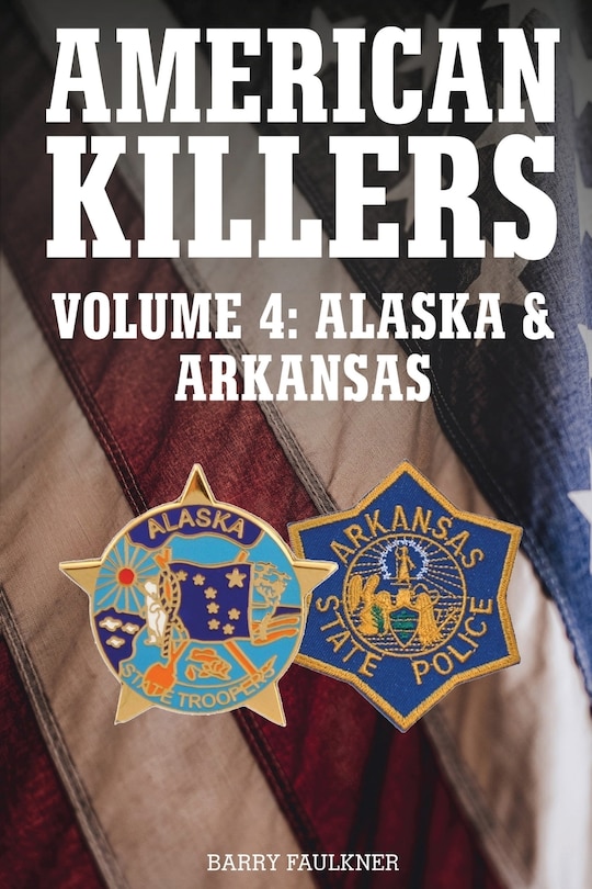 Front cover_AMERICAN KILLERS Vol 4. Alaska & Arkansas