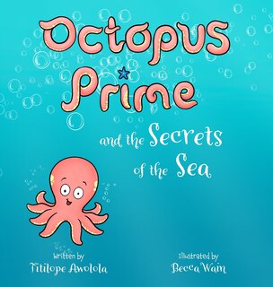 Front cover_Octopus Prime and the Secrets of the Sea