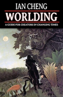 Front cover_WORLDING: A Guide for Creators in Changing Times