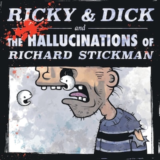 Couverture_Ricky & Dick and the Hallucinations of Richard Stickman