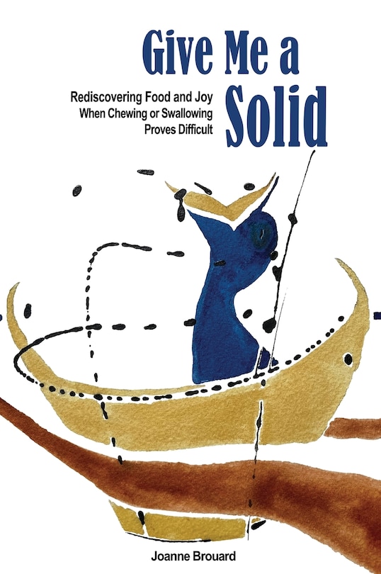Give Me A Solid: Rediscovering Food And Joy When Chewing Or Swallowing
