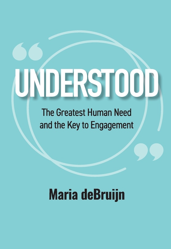 Front cover_Understood: The Greatest Human Need and the Key to Engagement