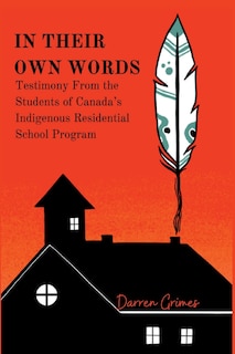 Front cover_In Their Own Words - Testimony from the Students of Canada's Indigenous Residential School Program