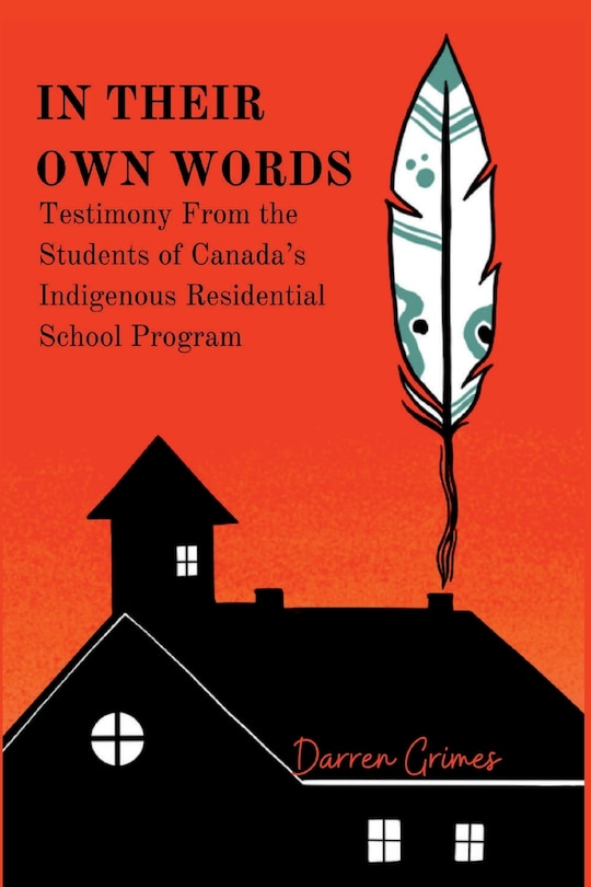 Front cover_In Their Own Words - Testimony from the Students of Canada's Indigenous Residential School Program