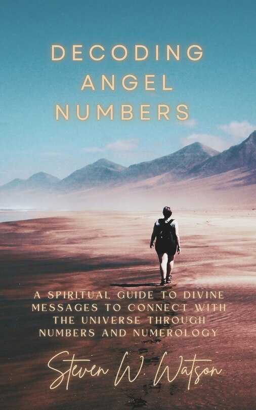 Decoding Angel Numbers: A Spiritual Guide To Divine Messages To Connect ...