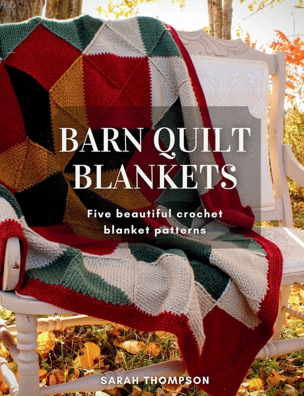 Front cover_Barn Quilt Blankets Five Beautiful Crochet Blanket Patterns