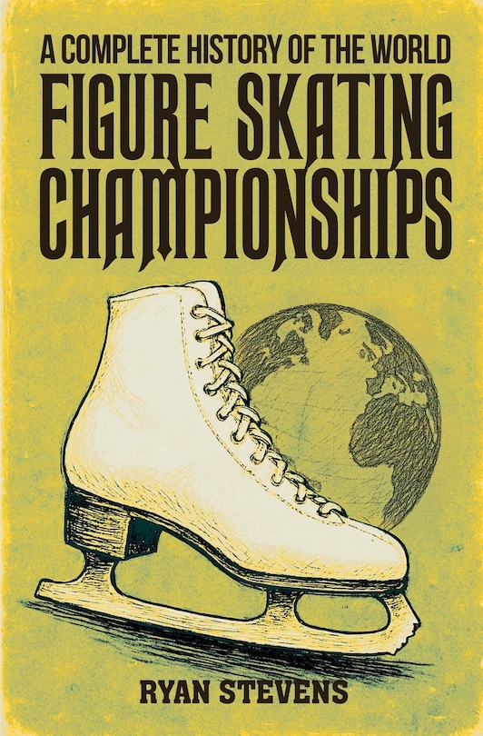 Front cover_A Complete History of the World Figure Skating Championships