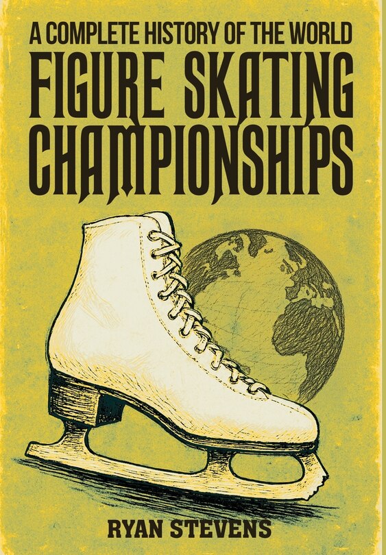 Front cover_A Complete History of the World Figure Skating Championships