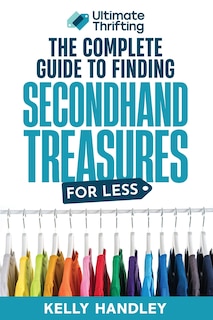 Front cover_Ultimate Thrifting - The Complete Guide to Finding Secondhand Treasures for Less