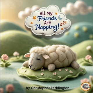Front cover_All My Friends Are Napping!