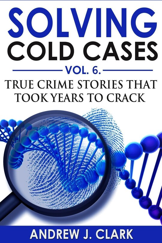 Front cover_Solving Cold Cases Vol. 6