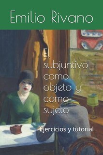 El subjuntivo como objeto y como sujeto: Ejercicios y tutorial