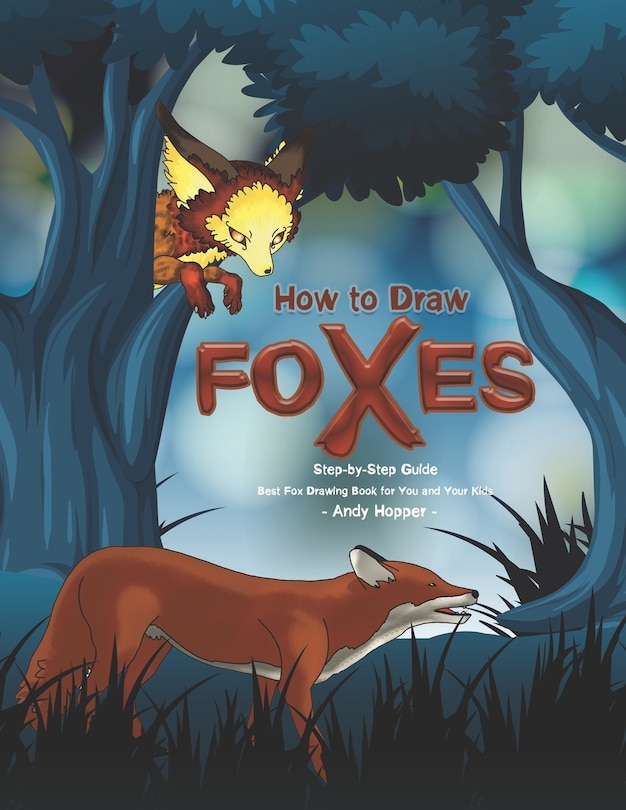 How to Draw Foxes Step-by-Step Guide: Best Fox Drawing Book for You and Your Kids