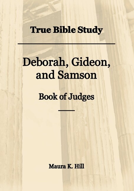 True Bible Study - Deborah, Gideon, and Samson Book of Judges