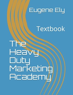 Front cover_The Heavy Duty Marketing Academy