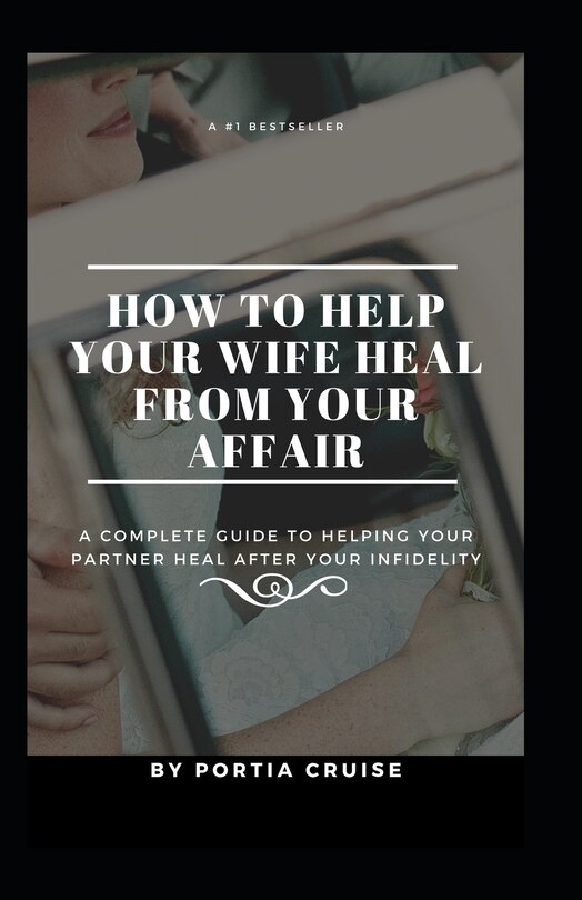 Front cover_How to Help Your Wife Heal From Your Affair