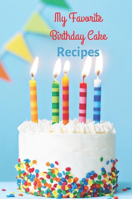 My Favorite Birthday Cake Recipes