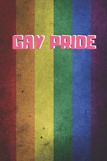 Gay Pride: 6 X 9 BLANK LINED NOTEBOOK 120 Pgs. MY GAY AGENDA. Journal, Diary. BE PROUD OF WHO YOU ARE. CREATIVE GIFT.