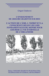 Front cover_L'enseignement de Grigori Grabovoi sur Dieu. L'Action de l'Âme, l 'Esprit et la Conscience selon les Lois Fondamentales du Monde pour assurer la Vie Éternelle de l'Organisme