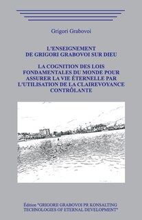 Couverture_L'enseignement de Grigori Grabovoi sur Dieu. La Cognition des Lois Fondamentales du Monde pour assurer la Vie Éternelle par l'utilisation de la Clairevoyance Contrôlante