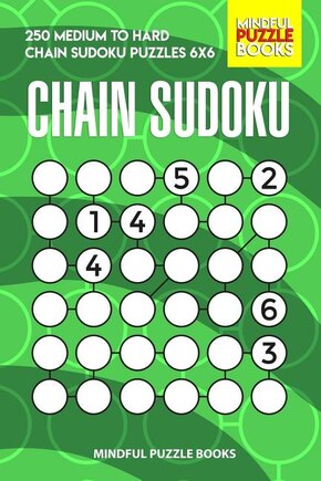 Chain Sudoku: 250 Medium to Hard Chain Sudoku Puzzles 6x6