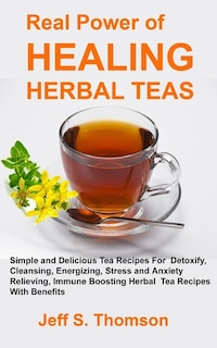 Front cover_The Real Power of Healing Herbal Teas