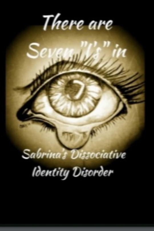 There are 7 I's in Sabrina's Dissociative Identity Disorder: An open and honest look into the life of a 38-year-old 'girl' living with Dissociative Identity Disorder.