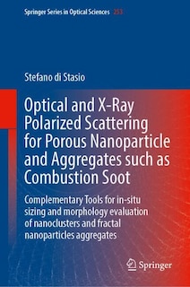 Couverture_Optical and X-Ray Polarized Scattering for Porous Nanoparticle and Aggregates such as Combustion Soot