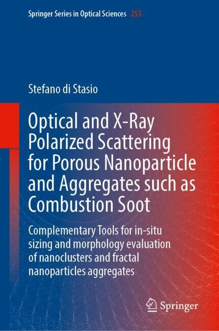 Couverture_Optical and X-Ray Polarized Scattering for Porous Nanoparticle and Aggregates such as Combustion Soot