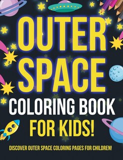 Couverture_Outer Space Coloring Book For Kids! Discover Outer Space Coloring Pages For Children!