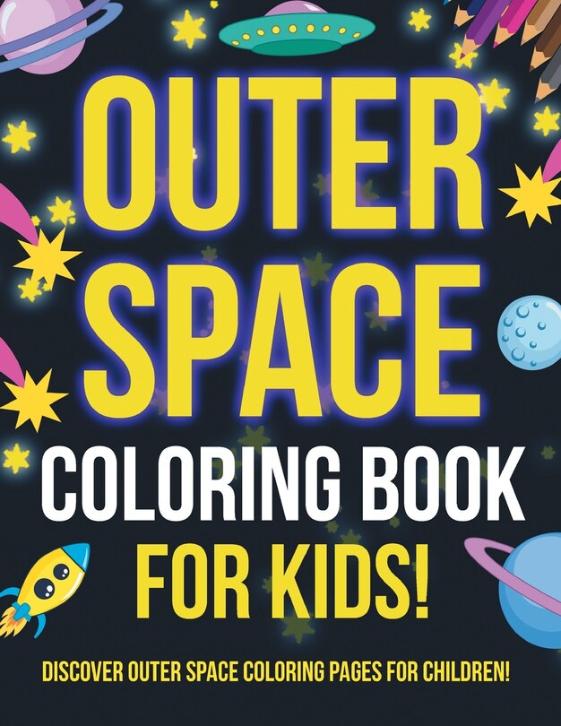 Couverture_Outer Space Coloring Book For Kids! Discover Outer Space Coloring Pages For Children!